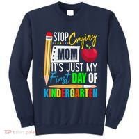Stop Crying Mom ItS Just My First Day Of Kindergarten Sweatshirt thumb 0