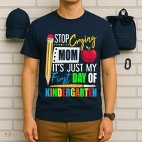 Stop Crying Mom ItS Just My First Day Of Kindergarten T-Shirt thumb 6