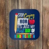 Stop Crying Mom ItS Just My First Day Of Kindergarten Coaster thumb 0