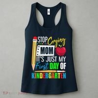 Stop Crying Mom ItS Just My First Day Of Kindergarten Women's Tank Top thumb 3