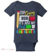 Stop Crying Mom ItS Just My First Day Of Kindergarten Baby Bodysuit thumb 0