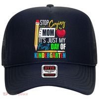 Stop Crying Mom ItS Just My First Day Of Kindergarten Hat thumb 0