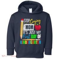 Stop Crying Mom ItS Just My First Day Of Kindergarten Toddler Hoodie thumb 0