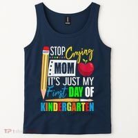 Stop Crying Mom ItS Just My First Day Of Kindergarten Tank Top thumb 2