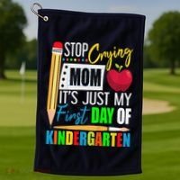Stop Crying Mom ItS Just My First Day Of Kindergarten Golf Towel thumb 1