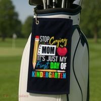 Stop Crying Mom ItS Just My First Day Of Kindergarten Golf Towel thumb 2