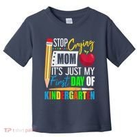 Stop Crying Mom ItS Just My First Day Of Kindergarten Toddler T-Shirt thumb 0