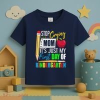 Stop Crying Mom ItS Just My First Day Of Kindergarten Toddler T-Shirt thumb 3