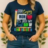 Stop Crying Mom ItS Just My First Day Of Kindergarten Women's T-Shirt thumb 2