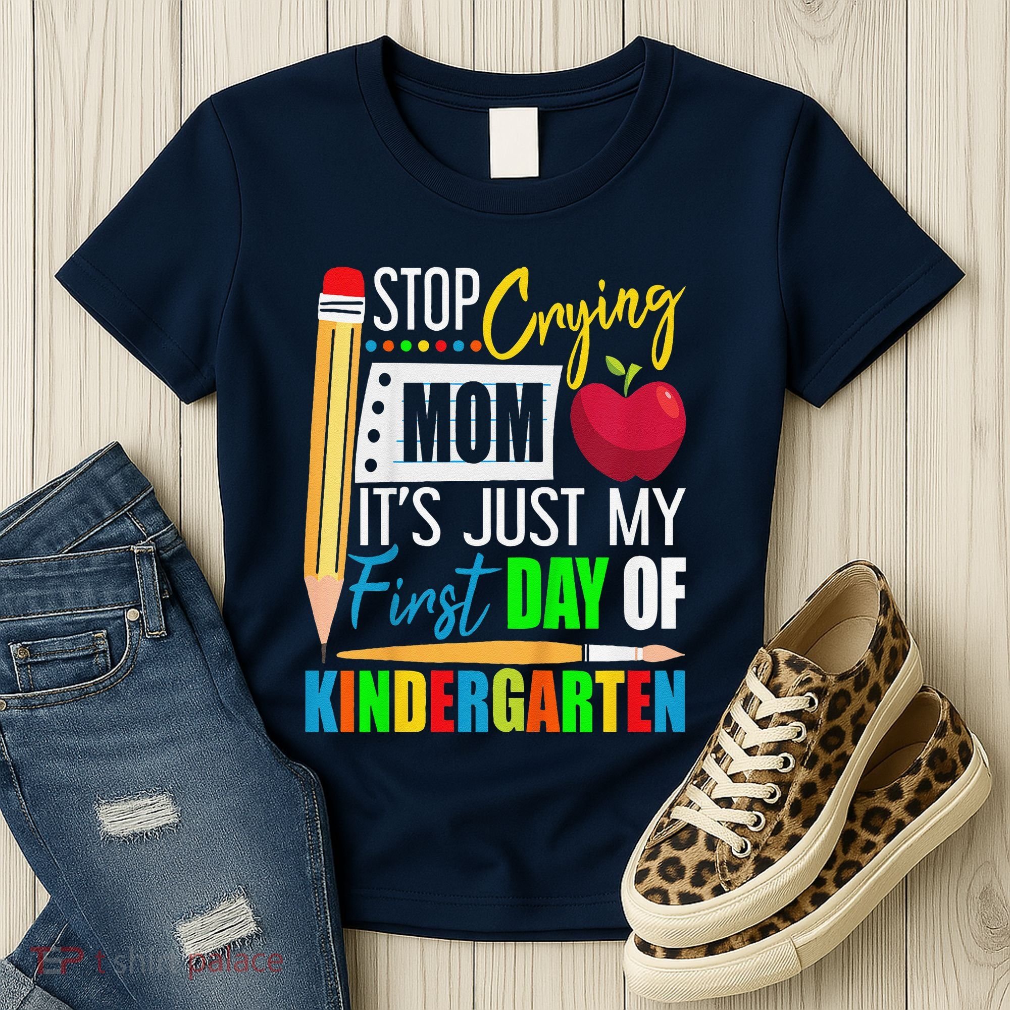 Stop Crying Mom ItS Just My First Day Of Kindergarten Women's T-Shirt
