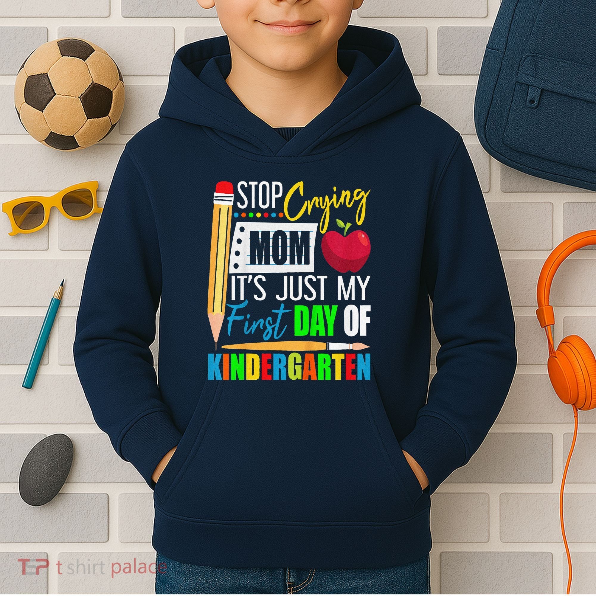 Stop Crying Mom ItS Just My First Day Of Kindergarten Kids Hoodie