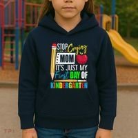 Stop Crying Mom ItS Just My First Day Of Kindergarten Kids Hoodie thumb 3