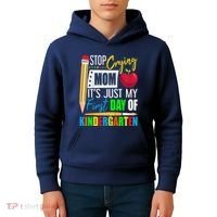 Stop Crying Mom ItS Just My First Day Of Kindergarten Kids Hoodie thumb 4