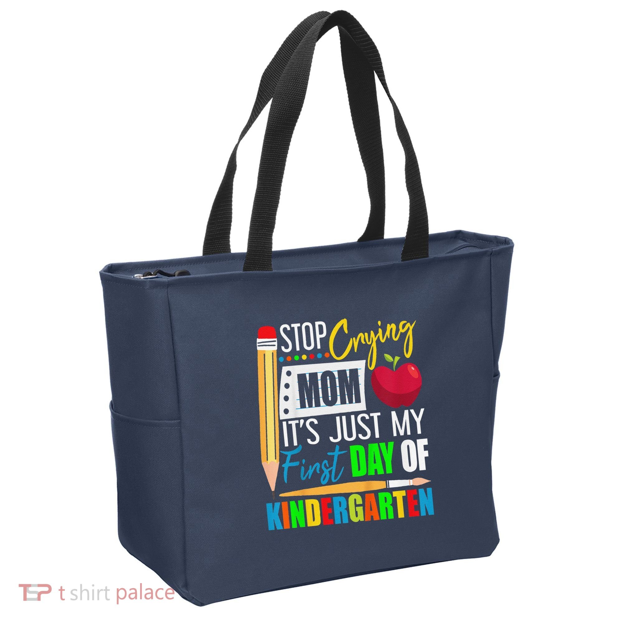 Stop Crying Mom ItS Just My First Day Of Kindergarten Tote Bag