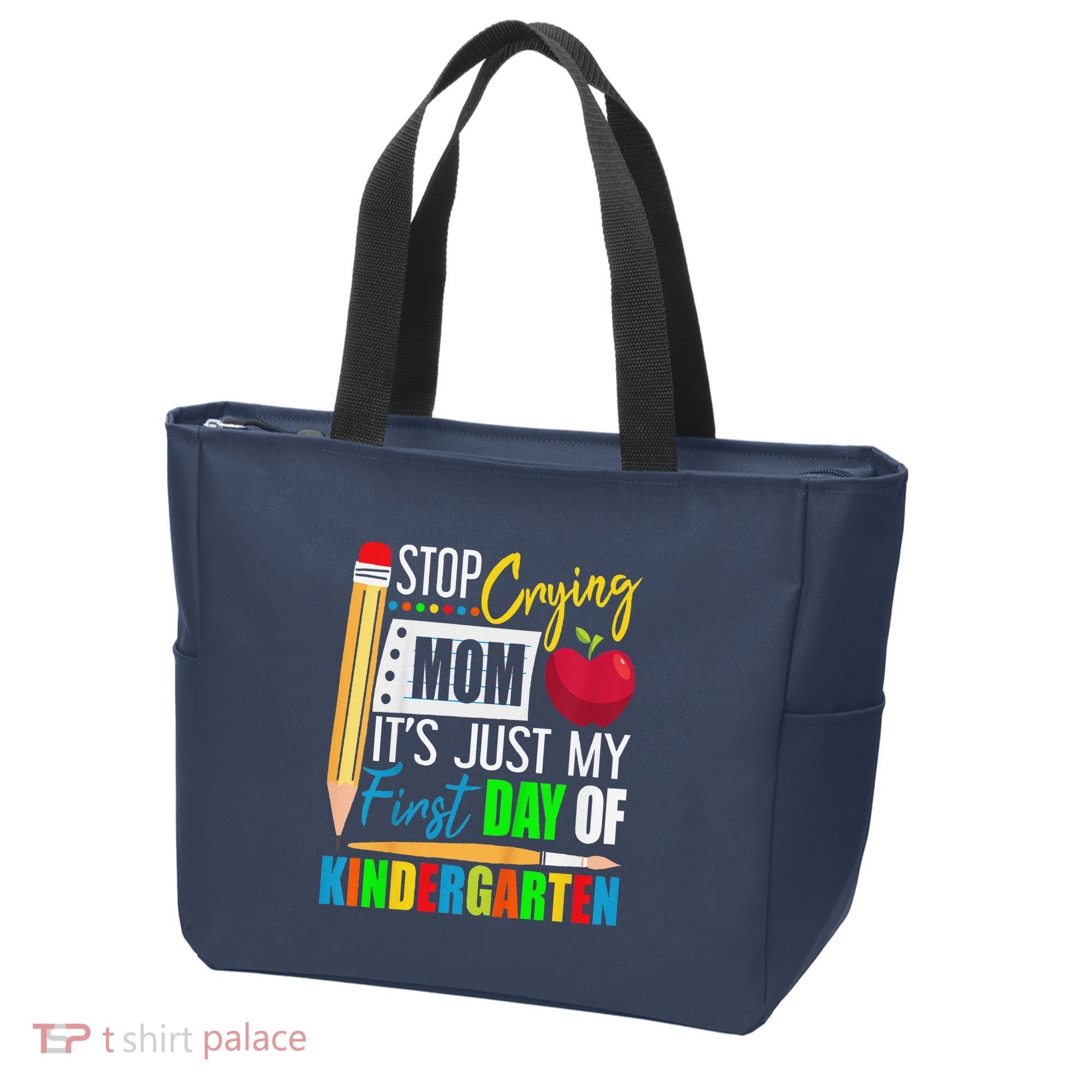 Stop Crying Mom ItS Just My First Day Of Kindergarten Tote Bag