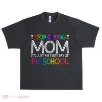 Stop Crying Mom Its Just My First Day Of Preschool Gift Urban Oversized Heavyweight T-Shirt thumb 0