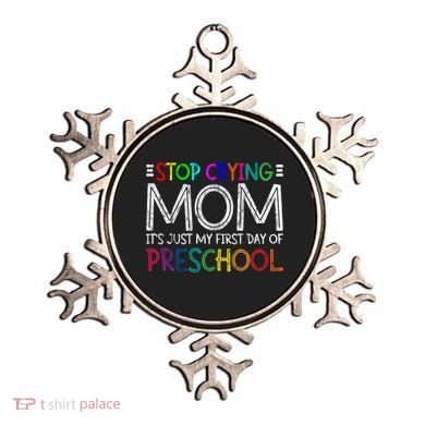 Stop Crying Mom Its Just My First Day Of Preschool Gift Ornament