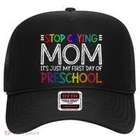 Stop Crying Mom Its Just My First Day Of Preschool Gift Hat thumb 0