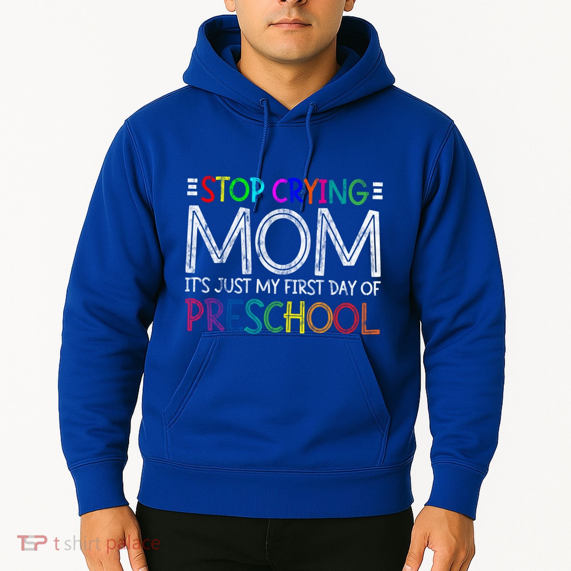 Stop Crying Mom Its Just My First Day Of Preschool Gift Hoodie