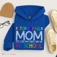 Stop Crying Mom Its Just My First Day Of Preschool Gift Hoodie thumb 4