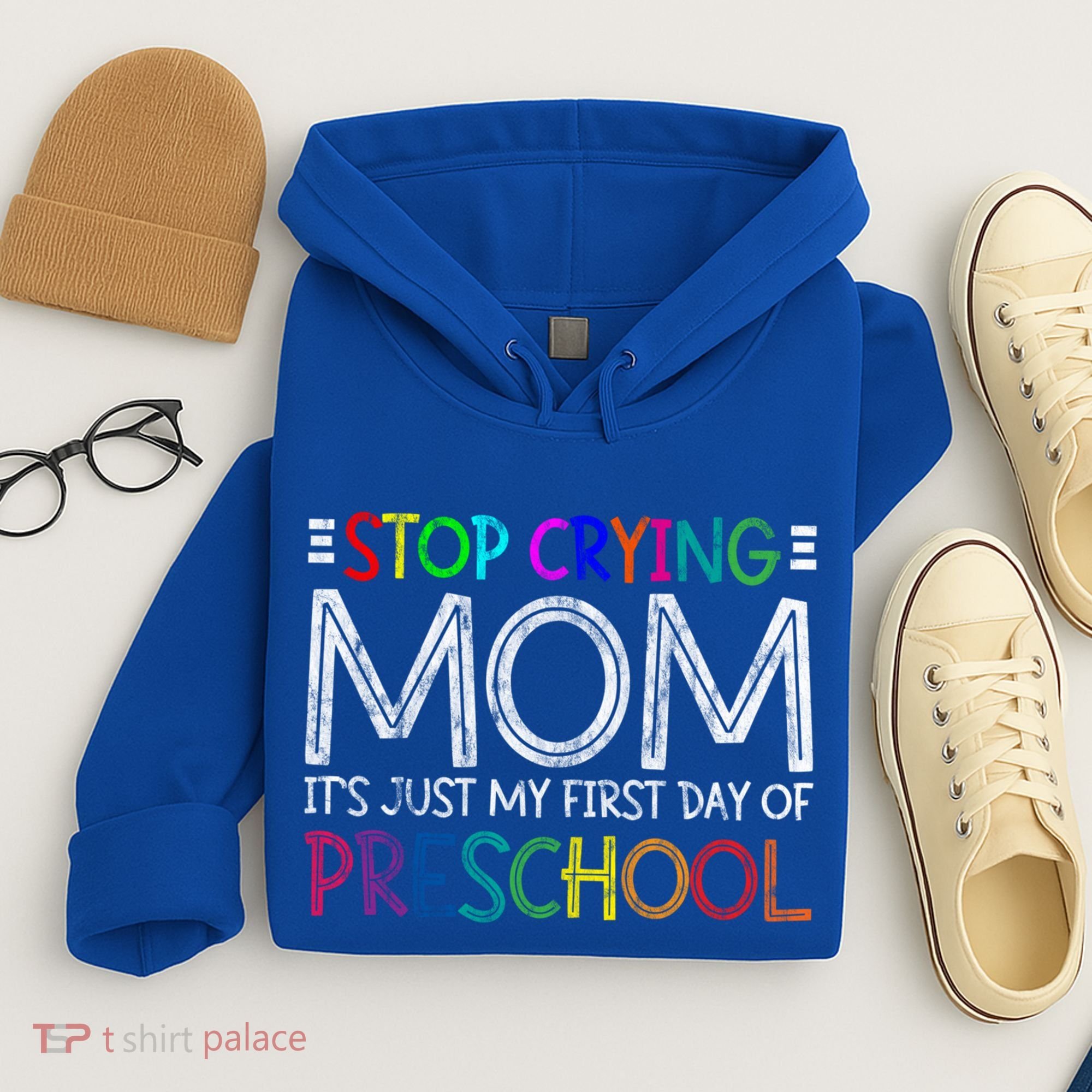 Stop Crying Mom Its Just My First Day Of Preschool Gift Hoodie