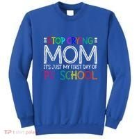 Stop Crying Mom Its Just My First Day Of Preschool Gift Sweatshirt thumb 0