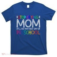 Stop Crying Mom Its Just My First Day Of Preschool Gift T-Shirt thumb 0