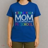 Stop Crying Mom Its Just My First Day Of Preschool Gift T-Shirt thumb 4