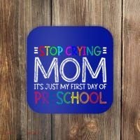 Stop Crying Mom Its Just My First Day Of Preschool Gift Coaster thumb 0
