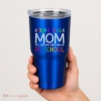 Stop Crying Mom Its Just My First Day Of Preschool Gift Tumbler thumb 2