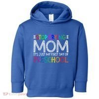 Stop Crying Mom Its Just My First Day Of Preschool Gift Toddler Hoodie thumb 0