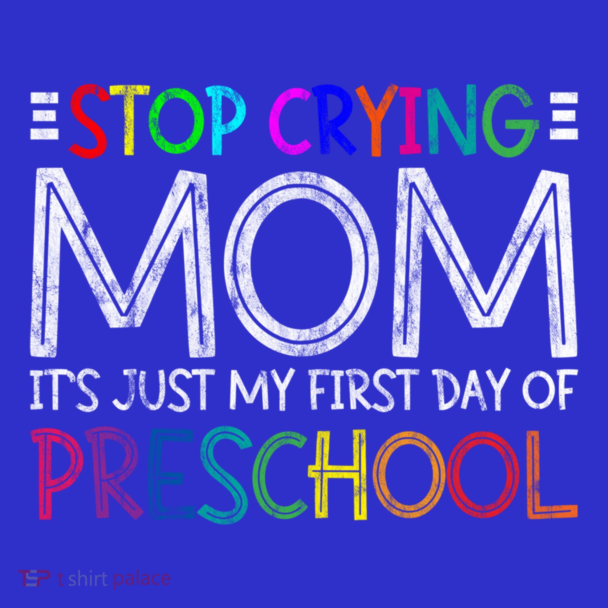 Stop Crying Mom Its Just My First Day Of Preschool Gift Toddler Hoodie