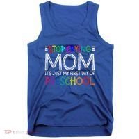 Stop Crying Mom Its Just My First Day Of Preschool Gift Tank Top thumb 0