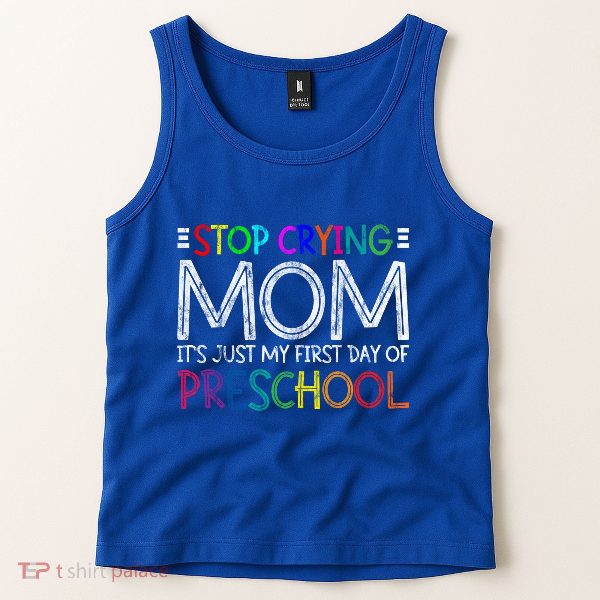 Stop Crying Mom Its Just My First Day Of Preschool Gift Tank Top