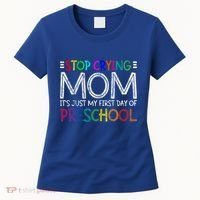 Stop Crying Mom Its Just My First Day Of Preschool Gift Women's T-Shirt thumb 0