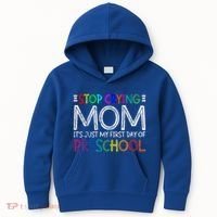 Stop Crying Mom Its Just My First Day Of Preschool Gift Kids Hoodie thumb 0