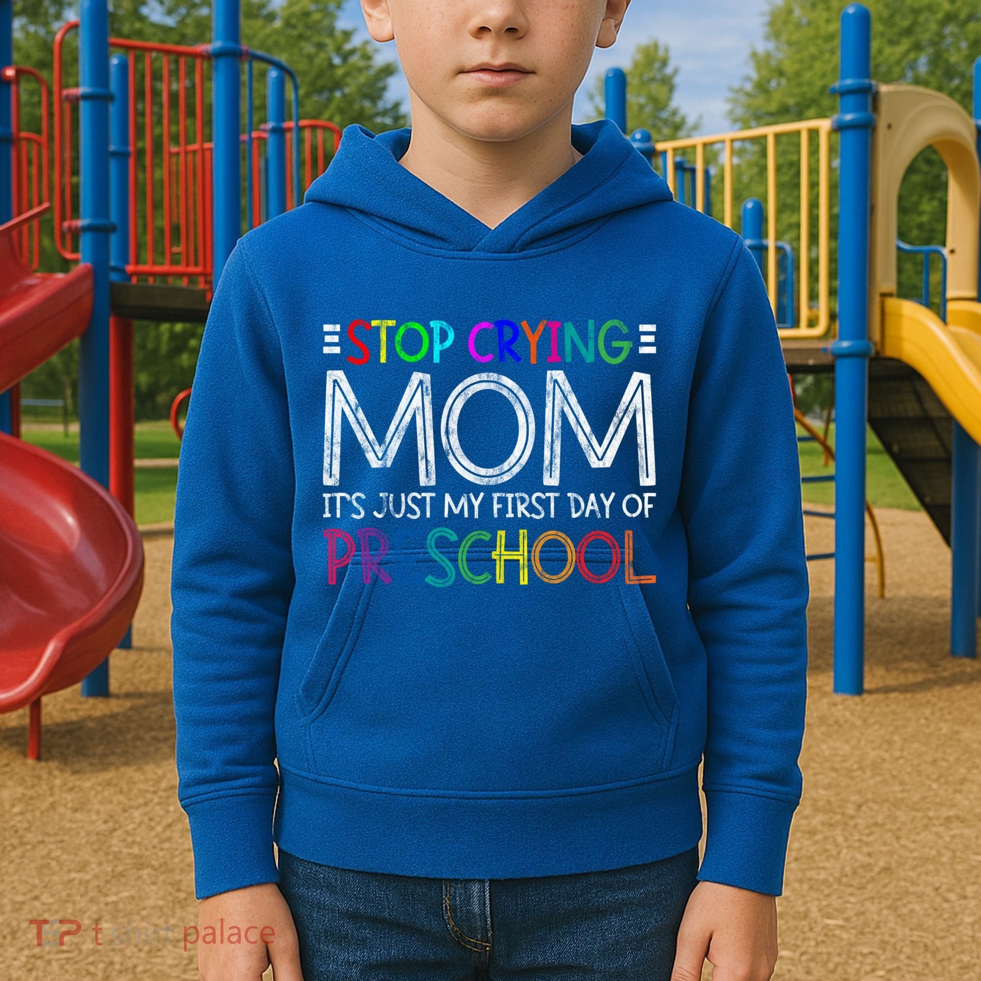 Stop Crying Mom Its Just My First Day Of Preschool Gift Kids Hoodie