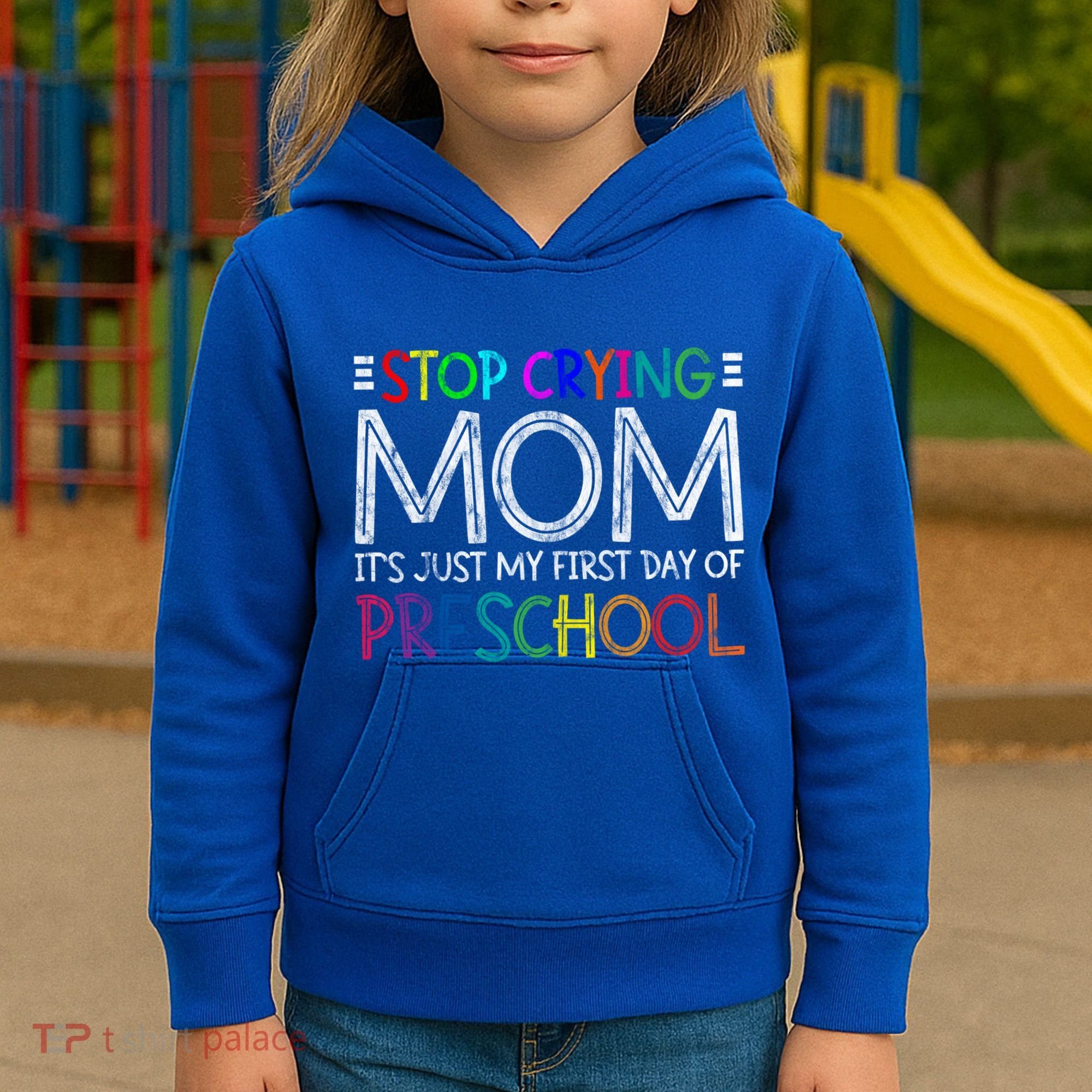 Stop Crying Mom Its Just My First Day Of Preschool Gift Kids Hoodie