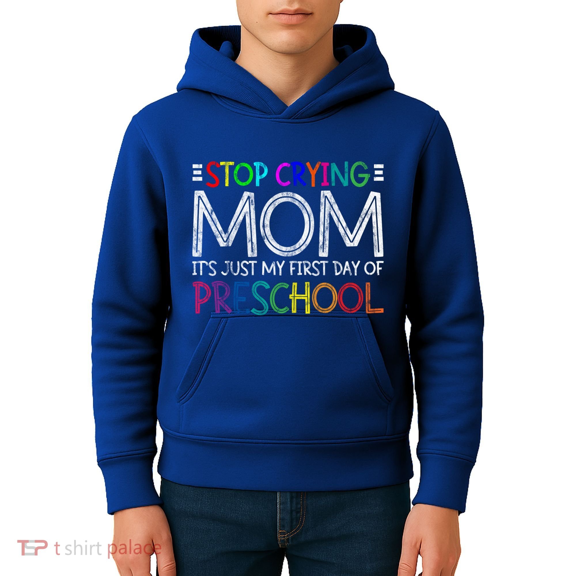 Stop Crying Mom Its Just My First Day Of Preschool Gift Kids Hoodie