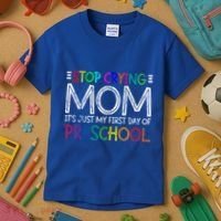 Stop Crying Mom Its Just My First Day Of Preschool Gift Kids T-Shirt thumb 3