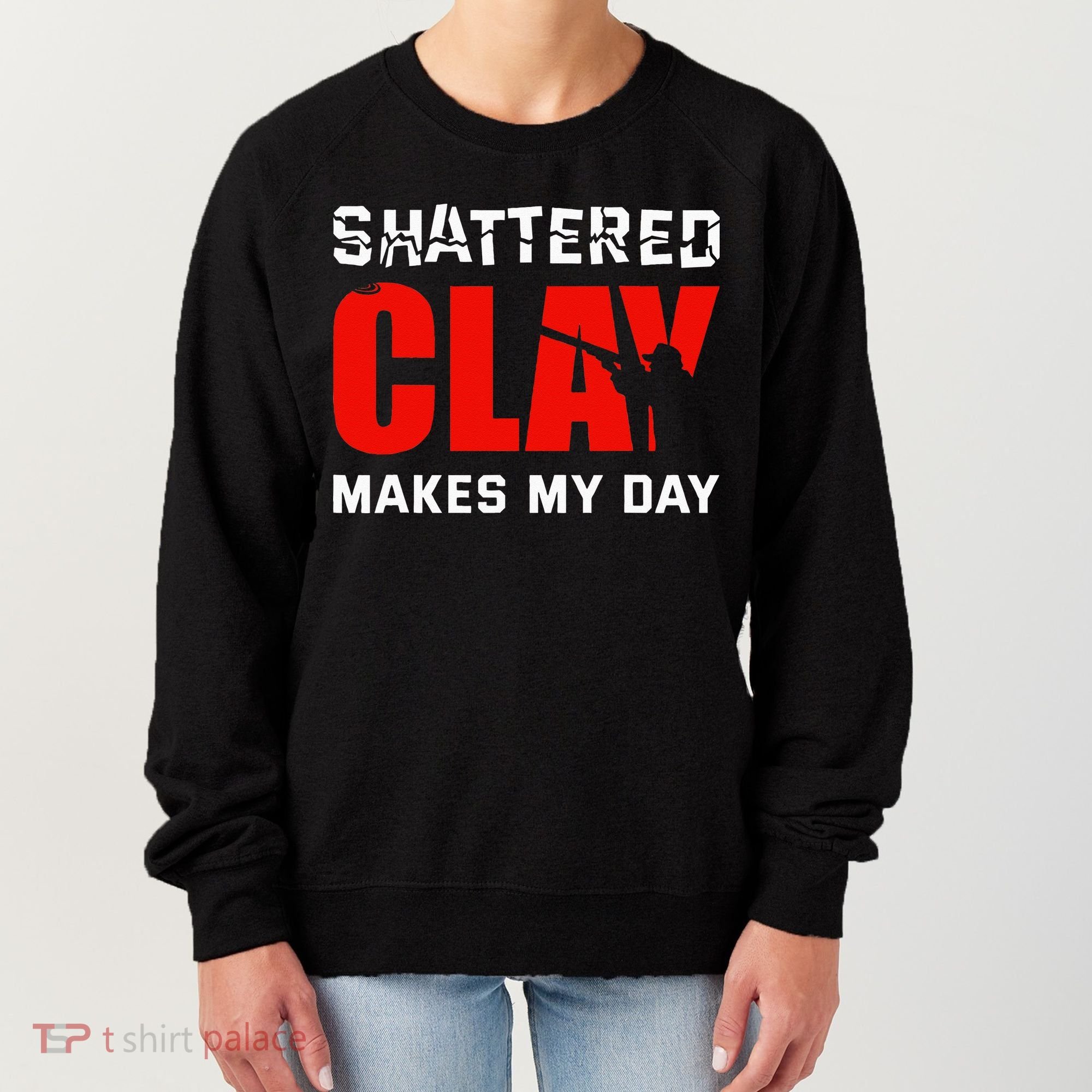 Shattered Clay Makes My Day Trap Skeet Shooting Clay Pigeon Women's Sweatshirt