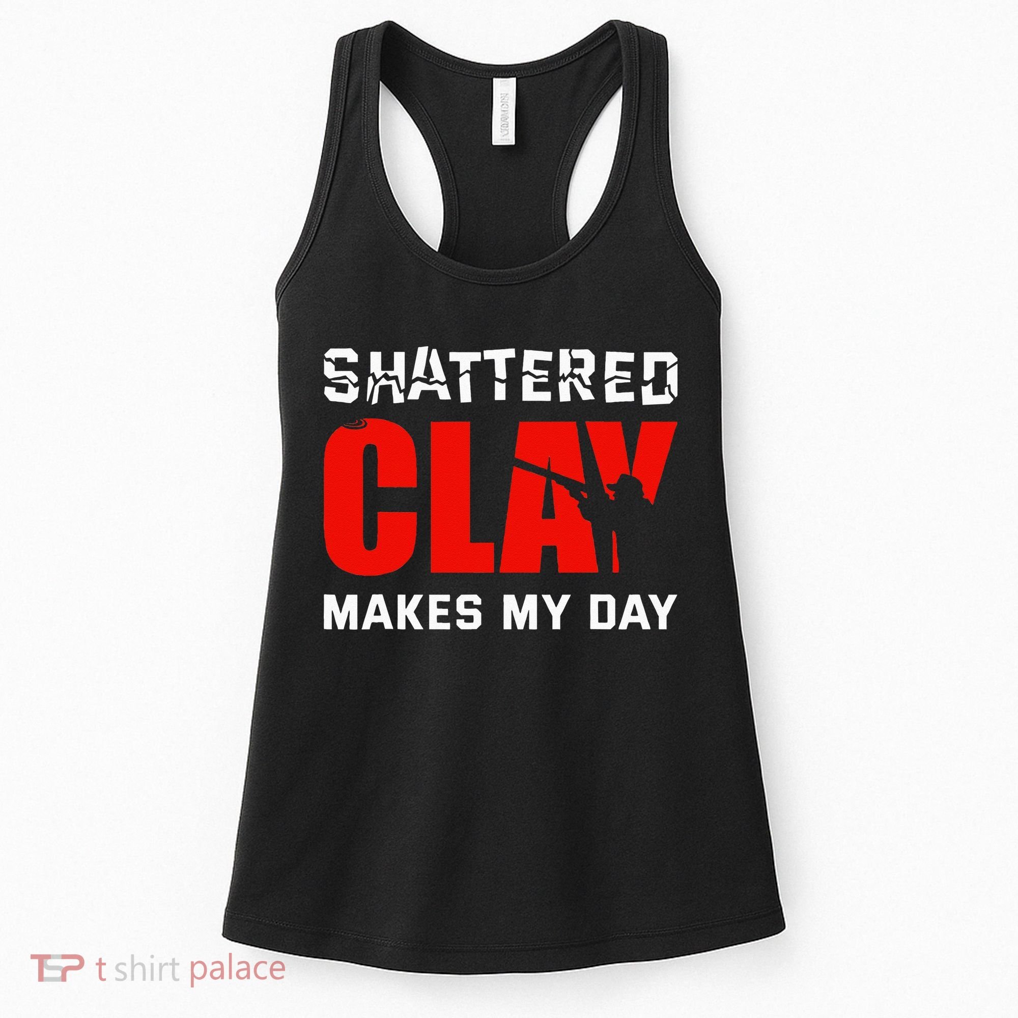 Shattered Clay Makes My Day Trap Skeet Shooting Clay Pigeon Women's Tank Top