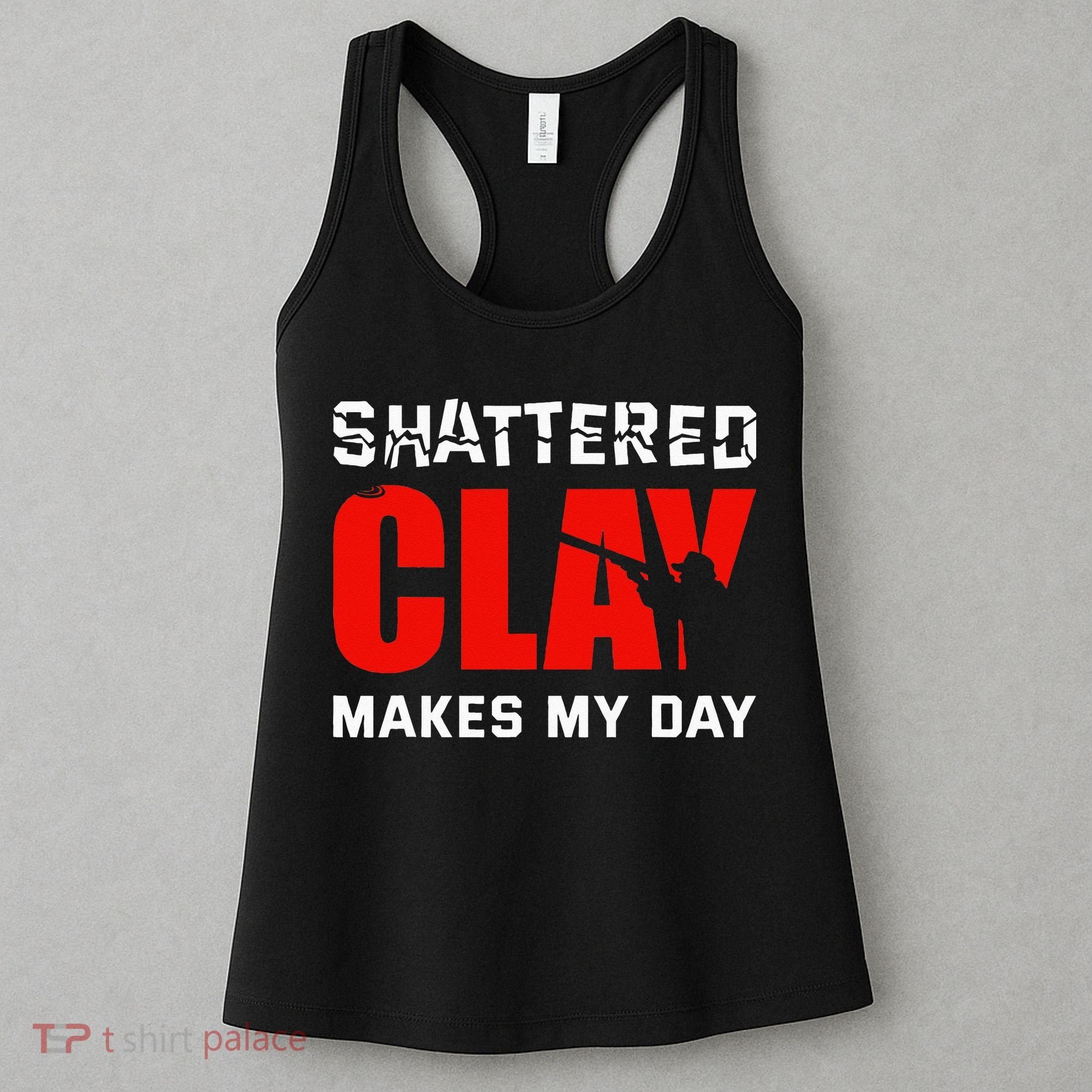 Shattered Clay Makes My Day Trap Skeet Shooting Clay Pigeon Women's Tank Top