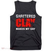Shattered Clay Makes My Day Trap Skeet Shooting Clay Pigeon Tank Top thumb 0