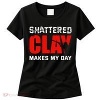 Shattered Clay Makes My Day Trap Skeet Shooting Clay Pigeon Women's T-Shirt thumb 0
