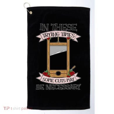 Some Cuts May Be Necessary Eat The Rich Political Protest Golf Towel