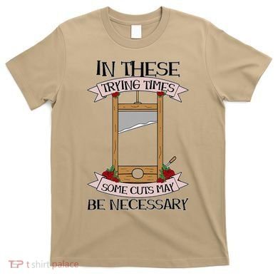 Some Cuts May Be Necessary Eat The Rich Political Protest T-Shirt