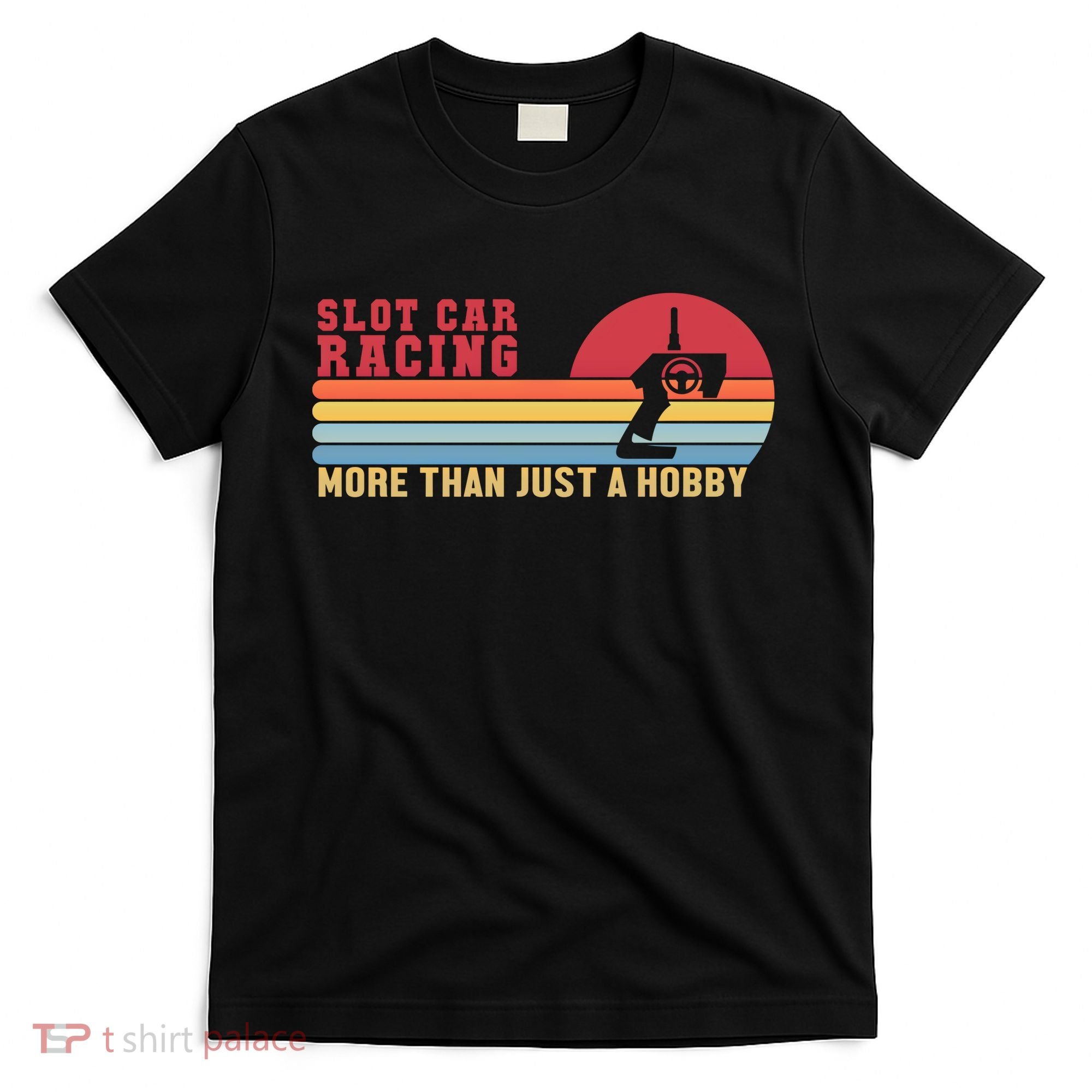 Slot Car More Than A Hobby Mini Car Drag Racing Slot Car Gift T-Shirt