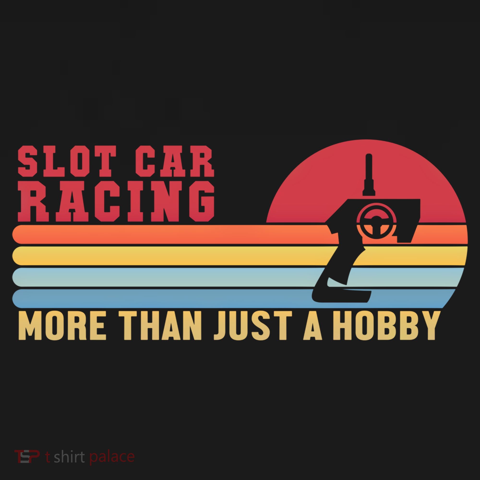 Slot Car More Than A Hobby Mini Car Drag Racing Slot Car Gift T-Shirt