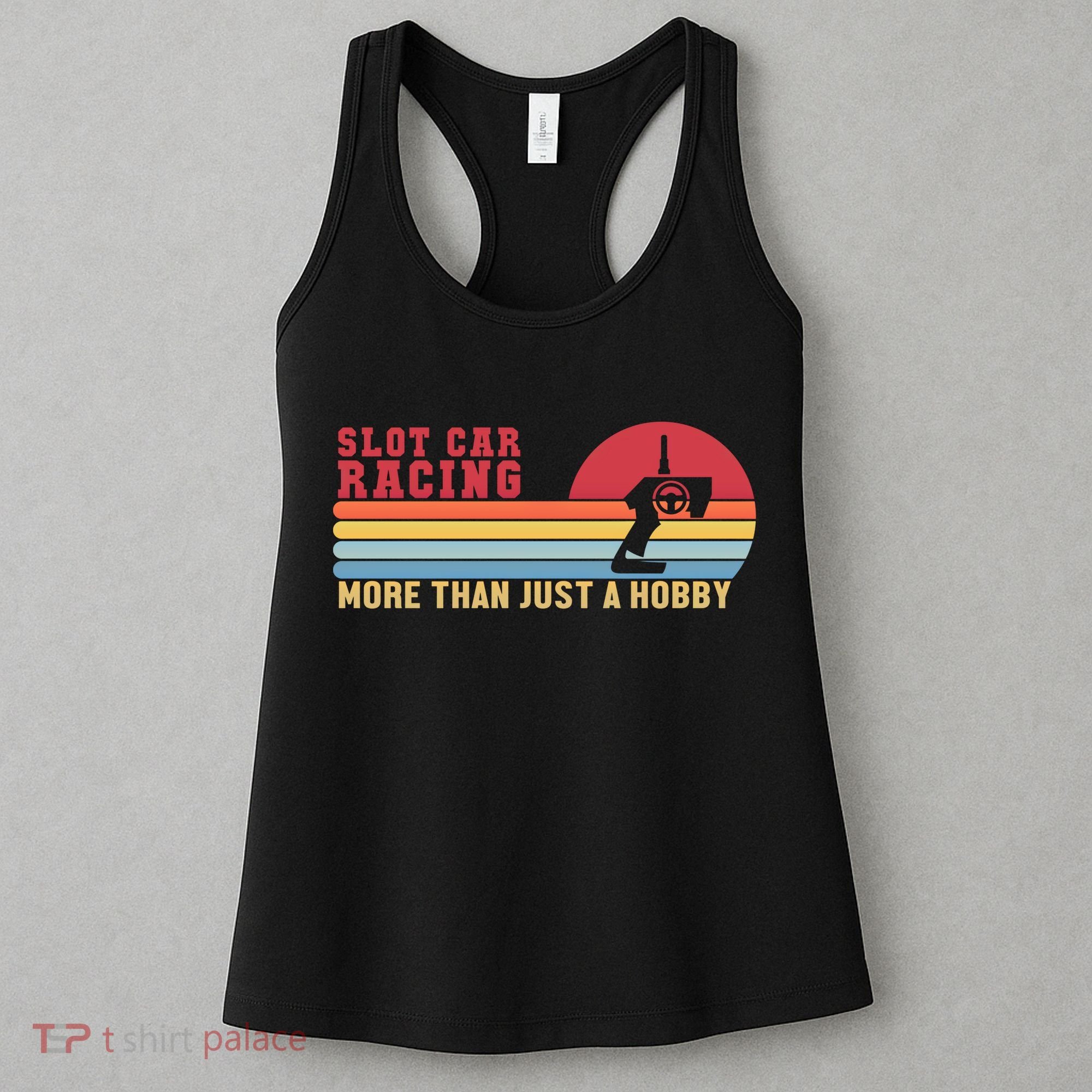 Slot Car More Than A Hobby Mini Car Drag Racing Slot Car Gift Women's Tank Top